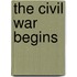 The Civil War Begins