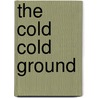 The Cold Cold Ground by Adrian McKinty