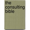 The Consulting Bible by Alan Weiss