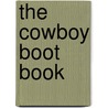 The Cowboy Boot Book by Tyler Beard