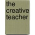The Creative Teacher