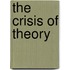 The Crisis Of Theory