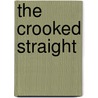 The Crooked Straight by Ernest Dudley