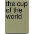 The Cup Of The World