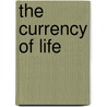 The Currency of Life door M.D. Klein Mark E.