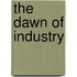 The Dawn Of Industry