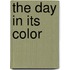 The Day In Its Color