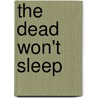 The Dead Won't Sleep door Anna Smith