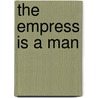 The Empress Is a Man door Michael R. Gorman