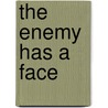 The Enemy Has a Face door Michael Wallach
