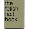The Fetish Fact Book door Paul Scott