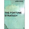 The Fortune Strategy door John Piper