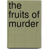 The Fruits of Murder door Edwin B. Morgan