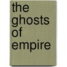 The Ghosts Of Empire door Samuel Veissière
