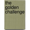 The Golden Challenge door Sheila Holroyd