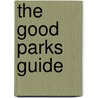 The Good Parks Guide by The Royal Horticultural Society