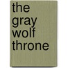 The Gray Wolf Throne door Cinda williams Chima