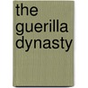 The Guerilla Dynasty door Adrian Buzo