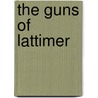 The Guns Of Lattimer door Michael Novak