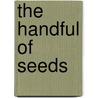 The Handful of Seeds door Andrew Schelling