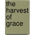 The Harvest Of Grace