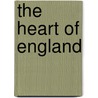 The Heart Of England door Jr. Edward Thomas