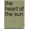 The Heart Of The Sun door Jag B. Mahadeo
