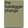 The Heidegger Change door Catherine Malabou