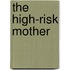 The High-Risk Mother