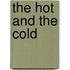 The Hot and the Cold