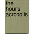 The Hour's Acropolis