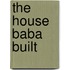 The House Baba Built