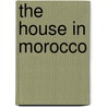 The House In Morocco door Rosalind Brackenbury