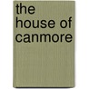 The House Of Canmore door Richard Oram