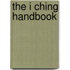 The I Ching Handbook by Wu Wei