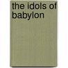 The Idols Of Babylon door Timothy R. Neall