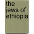 The Jews of Ethiopia