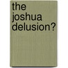 The Joshua Delusion? by Douglas S. Earl