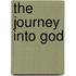 The Journey Into God