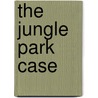 The Jungle Park Case by Andrew Einspruch