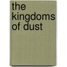 The Kingdoms Of Dust by Amanda Downum