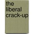 The Liberal Crack-Up