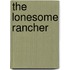 The Lonesome Rancher