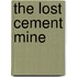The Lost Cement Mine