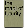 The Magi of Futurity door Judy Mezen