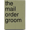 The Mail Order Groom door Sandra Chastain
