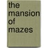 The Mansion Of Mazes