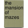 The Mansion Of Mazes door David Glover