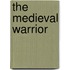 The Medieval Warrior