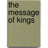 The Message Of Kings by John W. Olley